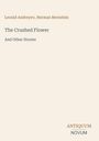Leonid Andreyev, Herman Bernstein, "The Crushed Flower and Other Stories". Unten rechts: ANTIQUUM NOVUM.