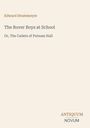 Edward Stratemeyer, The Rover Boys at School, Or, The Cadets of Putnam Hall. Unten rechts steht: ANTIQUUM NOVUM.