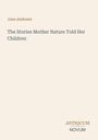 Jane Andrews: The Stories Mother Nature Told Her Children, Buch