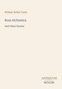 Der Text enthält die Worte: "William Butler Yeats", "Rosa Alchemica", "And Other Stories". Unten rechts: "ANTIQUM NOVUM".