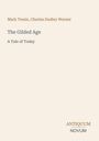 Mark Twain, Charles Dudley Warner. The Gilded Age, A Tale of Today. Unten rechts steht "ANTIQUM NOVUM".