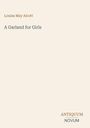 Text: "Louisa May Alcott, A Garland for Girls, ANTIQUUM NOVUM". Minimalistisches Design mit beigen Hintergrund.