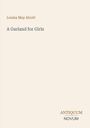 Louisa May Alcott, A Garland for Girls, ANTIQUUM NOVUM. Schlichtes Design, beige Hintergrund, Text in braun und grau.