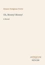 Titel: "Oh, Money! Money!" von Eleanor Hodgman Porter, ein Roman. Unten rechts steht "ANTIQUM NOVUM".