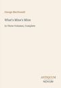 Titel: "What's Mine's Mine". Autor: George MacDonald. Hinweis: "In Three Volumes, Complete". Unten rechts "ANTIQUM NOVUM". Schlichtes Design.