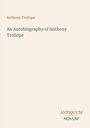 "An Autobiography of Anthony Trollope" ist großflächig auf einem beigefarbenen Hintergrund geschrieben, unten Logo "ANTIQUM NOVUM".