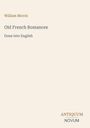 Buchcover mit dem Titel "Old French Romances: Done into English" von William Morris. Unten steht "ANTIQUM NOVUM".