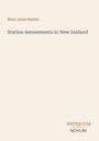 Titel: Station Amusements in New Zealand. Autor: Mary Anne Barker. Unten rechts: Antiquum Novum. Beige Hintergrund.