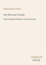 "Robert Sproul Carroll. Our Nervous Friends: Illustrating the Mastery of Nervousness. Antiquum Novum Logo unten rechts."