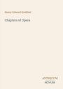Oben steht "Henry Edward Krehbiel". Darunter "Chapters of Opera". Unten rechts "ANTIQUM NOVUM". Beige Hintergrund.
