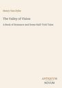 Henry Van Dyke, "The Valley of Vision: A Book of Romance and Some Half-Told Tales", Antiquum Novum Logo unten.