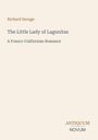 Buchtitel "The Little Lady of Lagunitas", Autor Richard Savage, Untertitel "A Franco-Californian Romance", Logo unten.
