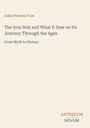 "John Preston True: The Iron Star and What It Saw on Its Journey Through the Ages. From Myth to History. Logo: ANTIQUUM NOVUM."
