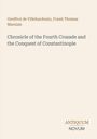 Text: "Geoffroi de Villehardouin, Frank Thomas Marzials." Titel: "Chronicle of the Fourth Crusade and the Conquest of Constantinople." Logo: "ANTiquum NOVum."