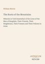Buchtitel: „The Roots of the Mountains“ von William Morris. Unten rechts steht „Antiquum Novum“. Beiges Cover.