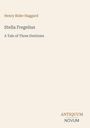 Titel: "Stella Fregelius"; Untertitel: "A Tale of Three Destinies"; Autor: Henry Rider Haggard; Logo: ANTIQUUM NOVUM.