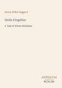 Titel: "Stella Fregelius", Untertitel: "A Tale of Three Destinies", Autor: Henry Rider Haggard. Textlogo: "ANTIQUM NOVUM".