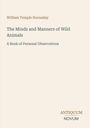 William Temple Hornaday; The Minds and Manners of Wild Animals; A Book of Personal Observations; Antiquum Novum. Dezentes Design.