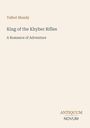 Titel: "King of the Khyber Rifles: A Romance of Adventure" von Talbot Mundy. Unten rechts steht "ANTIQUM NOVUM".