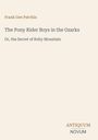 Frank Gee Patchin: The Pony Rider Boys in the Ozarks. Antiquum Novum. Schlichtes Cover, beigefarben.
