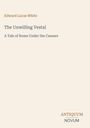 Text oben: "Edward Lucas White." Titel: "The Unwilling Vestal." Untertitel: "A Tale of Rome Under the Caesars." Unten: "ANTIQUM NOVUM." Beiger Hintergrund.
