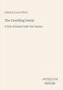 Edward Lucas White: The Unwilling Vestal. A Tale of Rome Under the Caesars. Unten rechts ist ein Logo: ANTIQUUM NOVUM.