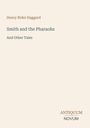 Henry Rider Haggard, "Smith and the Pharaohs And Other Tales"; Antiquum Novum. Dezente, minimalistische Gestaltung.