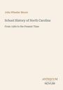 Buchtitel: "School History of North Carolina". Autor: "John Wheeler Moore". Zeitraum: "From 1584 to the Present Time".
