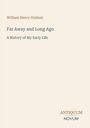 "William Henry Hudson. Far Away and Long Ago: A History of My Early Life. Logo: ANTIQUUM NOVUM." Beige Hintergrund.