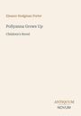Text: "Eleanor Hodgman Porter, Pollyanna Grows Up, Children's Novel." Unten rechts: "ANTIQUM NOVUM." Schlichtes Design.