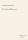 „George Herbert Palmer: The Nature of Goodness“ in brauner Schrift. Unten rechts: „ANTIQUM NOVUM“. Heller Hintergrund.