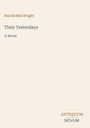 Titel: "Their Yesterdays", Autor: Harold Bell Wright. Zusatz: "A Novel". Unten rechts: "Antiquum Novum". Hellbeiger Hintergrund.