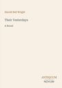 Buchtitel: "Their Yesterdays", Autor: Harold Bell Wright. Wörter "A Novel". Unten zeigt sich "ANTIQUM NOVUM". Beigefarbener Hintergrund.