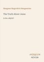Titel: The Truth About Jesus - Is He a Myth? Autor: Mangasar Mugurditch Mangasarian, unten rechts "Antiquum Novum". Hintergrund beige.