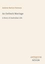 "Andrew Barton Paterson. An Outback Marriage: A Story of Australian Life. ANTIQUUM NOVUM." Beige Hintergrund, minimalistisches Design.