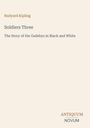 "Rudyard Kipling, Soldiers Three, The Story of the Gadsbys in Black and White. Unten steht ANTIQUUM NOVUM. Cremefarbener Hintergrund."