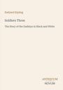"Rudyard Kipling. Soldiers Three. The Story of the Gadsbys in Black and White. ANTIQUUM NOVUM." Beige Hintergrund.