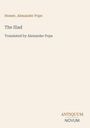 Homer, Alexander Pope. The Iliad. Translated by Alexander Pope. ANTIQUUM NOVUM. Beigefarbener Hintergrund.