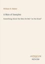 Titel: A Man of Samples. Untertitel: Something About the Men He Met "on the Road". Autor: William H. Maher. Verlagsname: ANTIQUUM NOVUM. Cremefarbener Hintergrund.