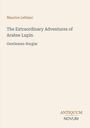 Text: "Maurice Leblanc, The Extraordinary Adventures of Arsène Lupin, Gentleman-Burglar" und "ANTIQUM NOVUM". Cover in schlichtem Design.