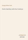 "George Wilbur Peck. Peck's Bad Boy with the Cowboys. ANTIQUUM NOVUM. Cremefarbener Hintergrund."