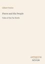**Beschreibung**: 

Text: Gilbert Parker. Pierre and His People. Tales of the Far North. ANTIQUUM NOVUM. 

Ein minimalistisches Buchcover mit neutralem Hintergrund.