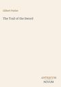 Buchtitel: "The Trail of the Sword" von Gilbert Parker. Logo unten rechts: "ANTIQUM NOVUM". Hintergrund: schlicht, beige.