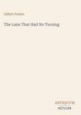 Titel: "The Lane That Had No Turning", Autor: Gilbert Parker. Unten rechts steht "ANTIQUM NOVUM". Beiger Hintergrund.