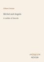 Oben steht "Gilbert Parker", darunter der Titel "Michel and Angele: A Ladder of Swords". Unten rechts "ANTIQUM NOVUM".