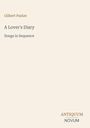 Titel: "A Lover's Diary", Untertitel: "Songs in Sequence", Autor: Gilbert Parker. Unten rechts "ANTIQUM NOVUM".