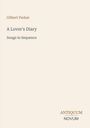 Text: Gilbert Parker, A Lover's Diary, Songs in Sequence. Unten rechts: ANTIQUUM NOVUM. Schlichtes Design auf hellem Hintergrund.