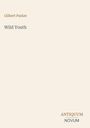 Text: Gilbert Parker, Wild Youth, ANTIQUUM NOVUM. Einfache helle Buchseite, minimalistisch gestaltet.