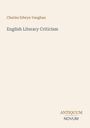 Oben steht "Charles Edwyn Vaughan", darunter "English Literary Criticism". Unten rechts: "ANTIQUM NOVUM". Schlichtes Layout.
