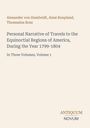 Titel und Autoren oben. Text: "Personal Narrative of Travels...", "In Three Volumes, Volume 1". Logo mit "ANTIQUM NOVUM". Cremefarbener Hintergrund.
